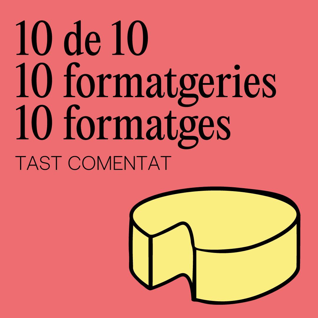 10 de 10 - 10 formatgeries - 10 formatges | Tast de formatges